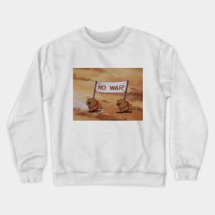 no war Crewneck Sweatshirt